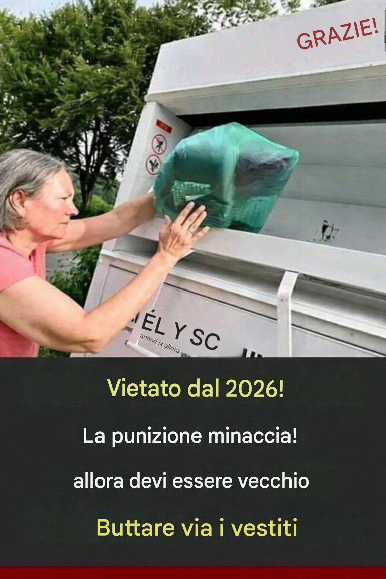 Chi si sbarazza di vecchi vestiti dovrebbe fare più attenzione in futuro.