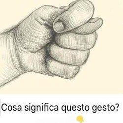 Che significato ha questo gesto?