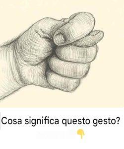 Che significato ha questo gesto?